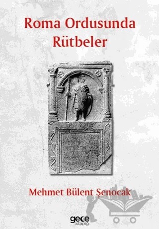 Roma Ordusunda Rütbeler – Mehmet Bülent Şenocak – Gece Kitaplığı kitap kapağı