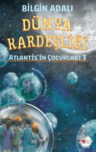 Dünya Kardeşliği - Atlantis'in Çocukları 3 – Bilgin Adalı – Can Çocuk Yayınları kitap kapağı