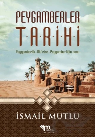 Peygamberler Tarihi – İsmail Mutlu – Mutlu Yayınevi kitap kapağı