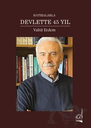 Hatıralarla Devlette 45 Yıl – Vahit Erdem – Boğaziçi Yayınları kitap kapağı