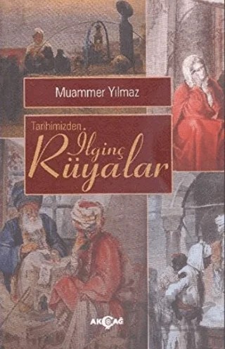Tarihimizden İlginç Rüyalar – Muammer Yılmaz – Akçağ Yayınları kitap kapağı