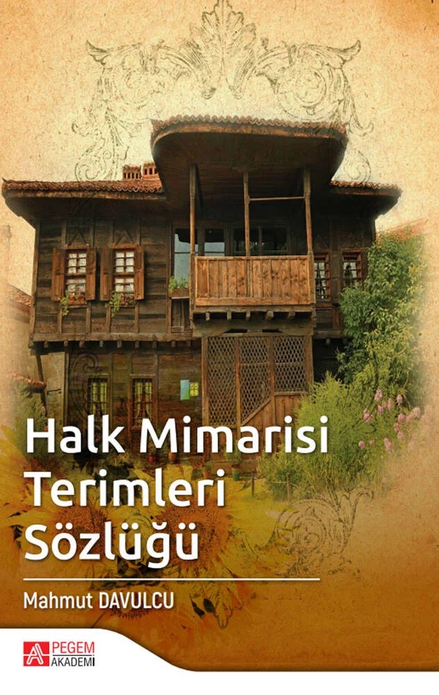 Halk Mimarisi Terimleri Sözlüğü – Mahmut Davulcu – Pegem Akademi Yayıncılık kitap kapağı