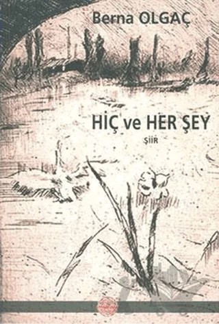 Hiç ve Her Şey – Berna Olgaç – Mühür Kitaplığı kitap kapağı