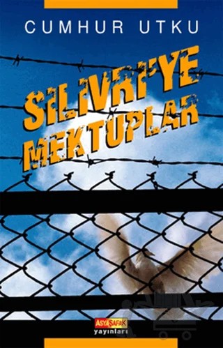 Silivri’ye Mektuplar – Cumhur Utku – Asya Şafak Yayınları kitap kapağı