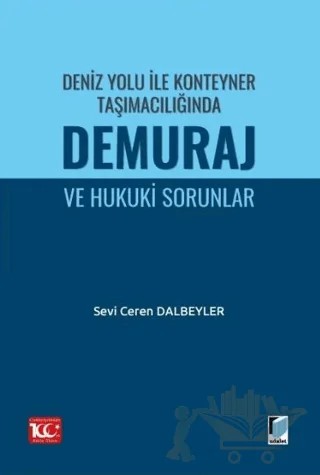 Deniz Yolu ile Konteyner Taşımacılığında Demuraj ve Hukuki Sorunlar – Sevi Ceren Dalbeyler – Adalet Yayınevi kitap kapağı
