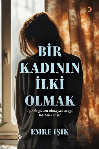 Bir Kadının İlki Olmak – Emre Işık – Cinius Yayınları kitap kapağı
