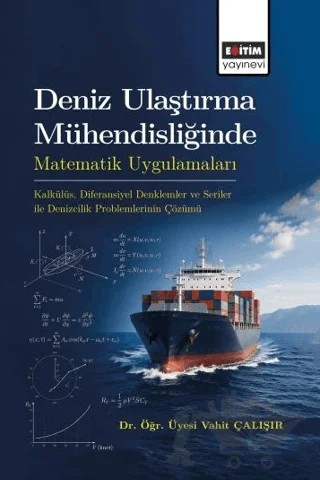 Deniz Ulaştırma Mühendisliğinde Matematik Uygulamaları – Vahit Çalışır – Eğitim Yayınevi - Ders Kitapları kitap kapağı