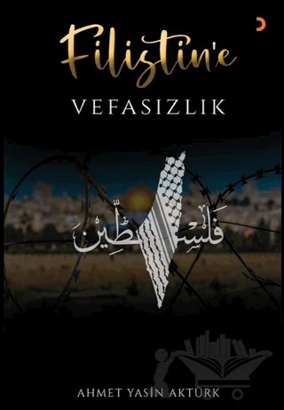 Filistin’e Vefasızlık – Ahmet Yasin Aktürk – Cinius Yayınları kitap kapağı