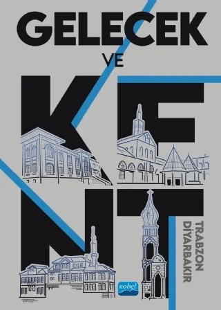 Gelecek ve Kent – Derya Çakır Aydın, Berivan Özbudak Akça, Aysun Aydın Öksüz, Bahar Aras Baylan, Berfin Eren – Nobel Akademik Yayıncılık kitap kapağı