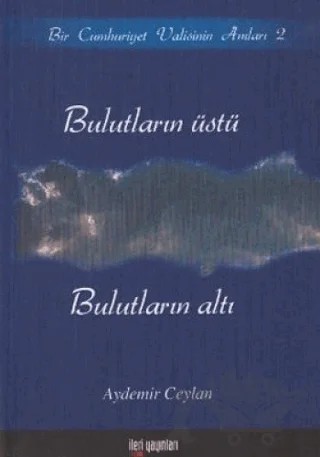 Bulutların Üstü, Bulutların Altı – Aydemir Ceylan – İleri Yayınları kitap kapağı