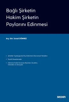 Bağlı Şirketin Hakim Şirketin Paylarını Edinmesi – İsmail Dönmez – Seçkin Yayıncılık kitap kapağı