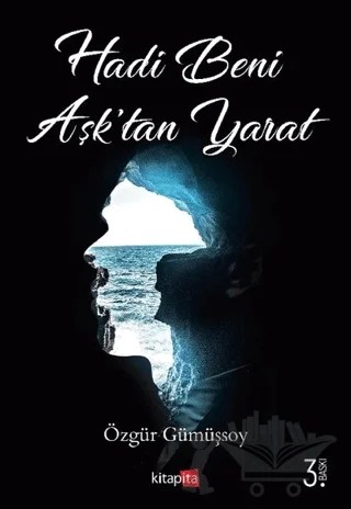 Hadi Beni Aşk'tan Yarat – Özgür Gümüşsoy – Kitapita kitap kapağı