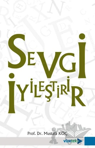 Sevgi İyileştirir – Mustafa Koç – Vizetek Yayıncılık kitap kapağı