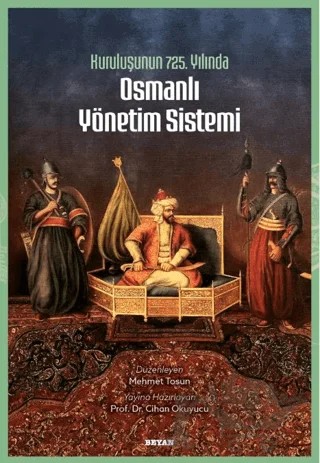Kuruluşunun 725. Yılında Osmanlı Yönetim Sistemi – Cihan Okuyucu – Beyan Yayınları kitap kapağı