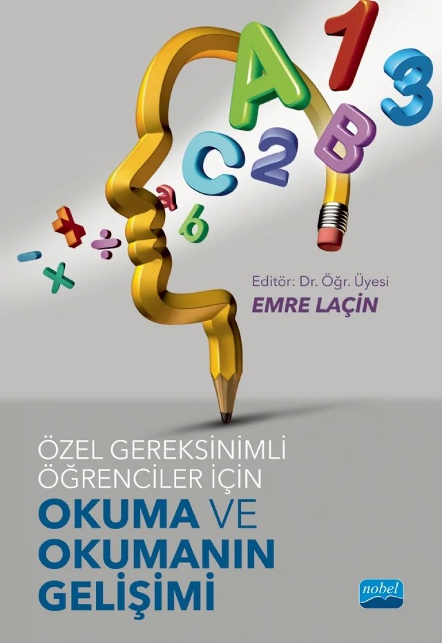 Özel Gereksinimli Öğrenciler İçin Okuma ve Okumanın Gelişimi – Cebrail Karadaş, Cebrail Turna, Emre Laçin, Erhan Çetin, Gülistan Yalçın, Hasan Ferşat Taşlıbeyaz, İrem Akçayır, Reşat Alatlı, Yunus Emre Baştuğ – Nobel Akademik Yayıncılık kitap kapağı