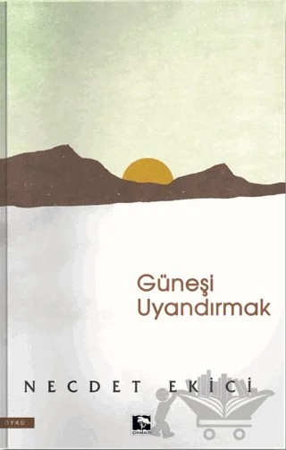 Güneşi Uyandırmak – Necdet Ekici – Çınaraltı Yayınları kitap kapağı