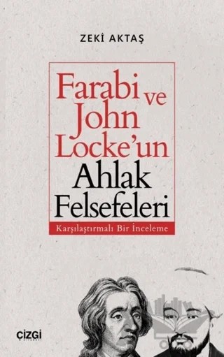 Farabi ve John Locke'un Ahlak Felsefeleri – Zeki Aktaş – Çizgi Kitabevi Yayınları kitap kapağı