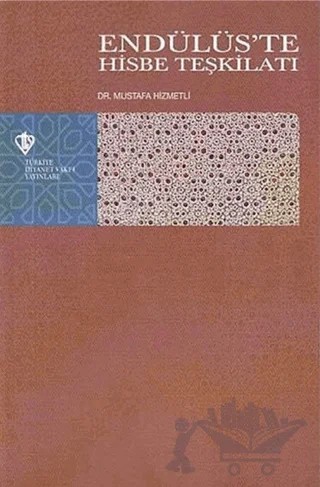 Endülüs'te Hisbe Teşkilatı – Mustafa Hizmetli – Türkiye Diyanet Vakfı Yayınları kitap kapağı