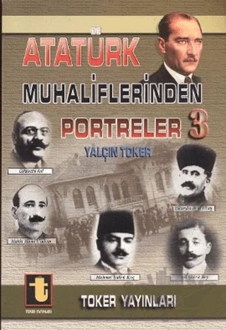 Atatürk Muhaliflerinden Portreler 3 – Yalçın Toker – Toker Yayınları kitap kapağı