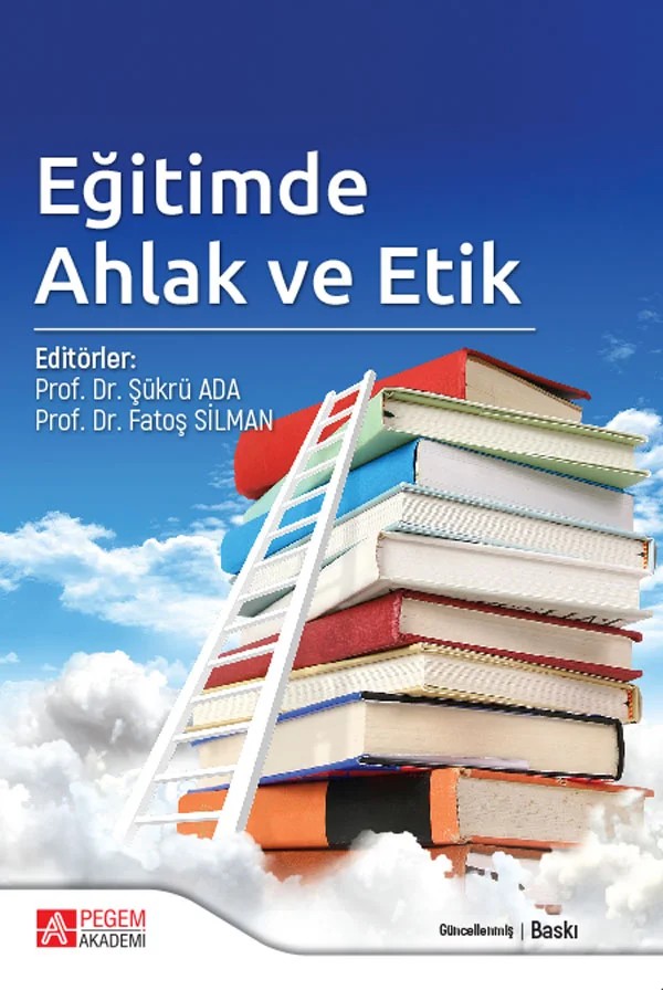 Eğitimde Ahlak ve Etik – Şükrü Ada, Canan Albez, Elif Ünal Bozcan, Fatoş Silman – Pegem Akademi Yayıncılık kitap kapağı