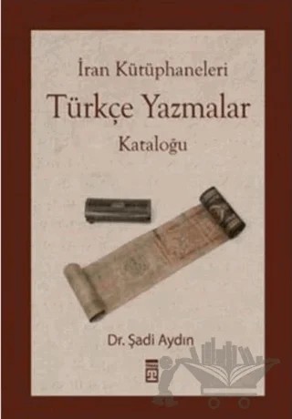 İran Kütüphaneleri Türkçe Yazmalar Kataloğu – Kolektif – Timaş Tarih kitap kapağı