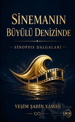 Sinemanın Büyülü Denizinde - Sinopsis Dalgaları – Yeşim Şahin Yaman – Liman Yayınevi kitap kapağı