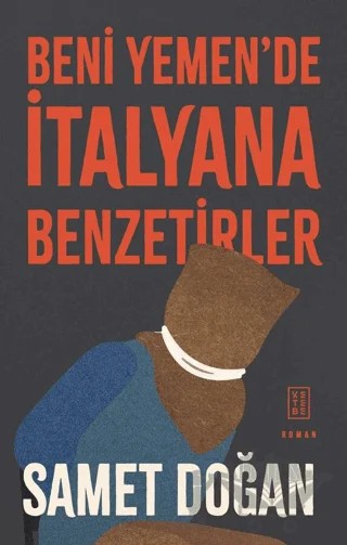 Beni Yemen'de İtalyana Benzetirler – Samet Doğan – Ketebe Yayınları kitap kapağı