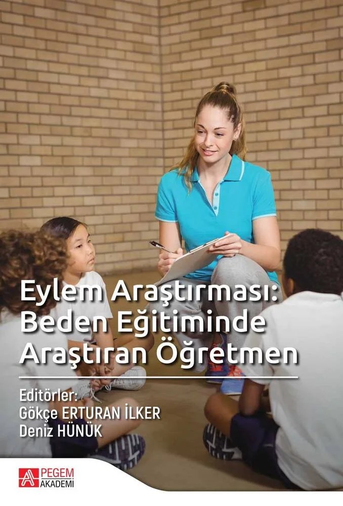 Eylem Araştırması: Beden Eğitiminde Araştıran Öğretmen – Gökçe Erturan İlker, Cevdet Cengiz, Deniz Hünük, Erhan Devrilmez – Pegem Akademi Yayıncılık kitap kapağı