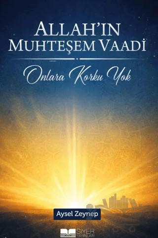 Allah'ın Muhteşem Vaadi - Onlara Korku Yok – Aysel Zeynep – Siyer Yayınları kitap kapağı
