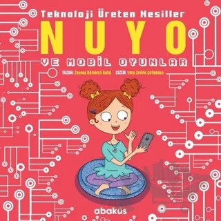 Nuyo ve Mobil Oyunlar - Teknoloji Üreten Nesiller – Zeynep Kömürcü – Abaküs Kitap kitap kapağı