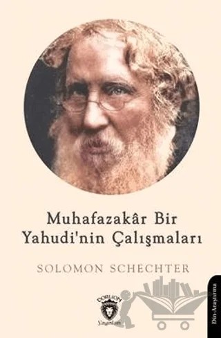 Muhafazakar Bir Yahudi'nin Çalışmaları – Solomon Schechter – Dorlion Yayınları kitap kapağı