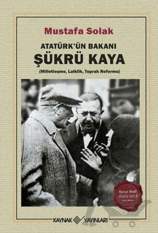 Atatürk’ün Bakanı Şükrü Kaya – Mustafa Solak – Kaynak Yayınları kitap kapağı