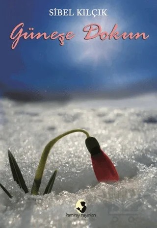 Güneşe Dokun – Sibel Kılçık – Pamiray Yayınları kitap kapağı