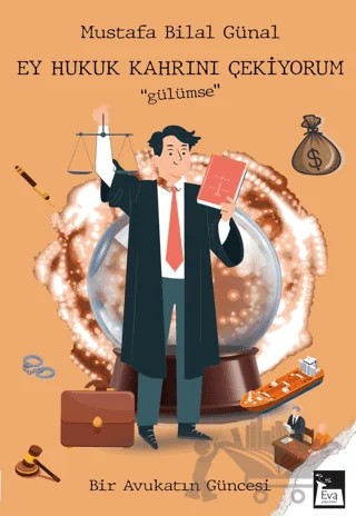 Ey Hukuk Kahrını Çekiyorum "Gülümse" – Mustafa Bilal Günal – Eva Yayınevi kitap kapağı