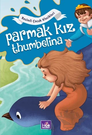 Resimli Çocuk Klasikleri - Parmak Kız Thumbelina – Kolektif – Mor Kelebek kitap kapağı