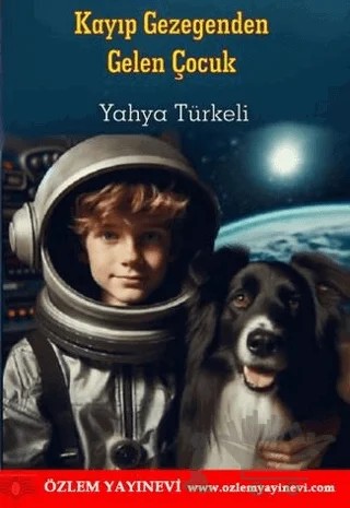 Kayıp Gezegenden Gelen Çocuk – Yahya Türkeli – Özlem Yayınevi kitap kapağı
