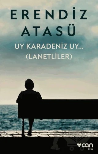 Uy Karadeniz Uy.. (Lanetliler) – Erendiz Atasü – Can Yayınları kitap kapağı