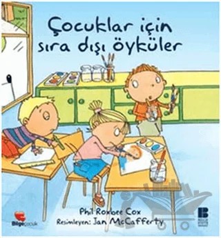 Çocuklar İçin Sıra Dışı Öyküler – Phil Roxbee Cox – Bilge Kültür Sanat kitap kapağı