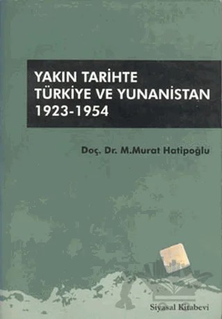 Yakın Tarihte Türkiye ve Yunanistan 1923-1954 – Murat Hatipoğlu – Siyasal Kitabevi kitap kapağı