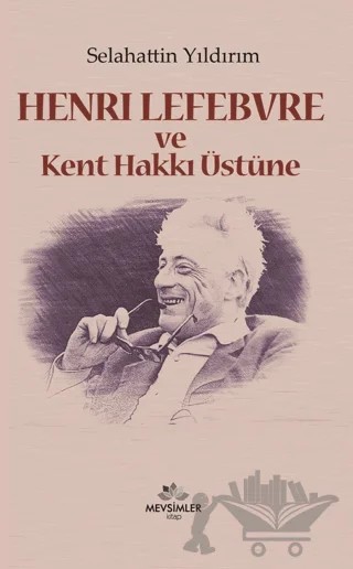 Henri Lefebvre ve Kent Hakkı Üstüne – Selahattin Yıldırım – Mevsimler Kitap kitap kapağı