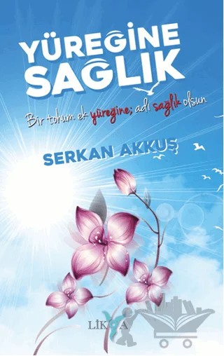 Yüreğine Sağlık – Serkan Akkuş – Likya kitap kapağı