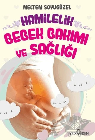 Hamilelik, Bebek Bakımı ve Sağlığı – Meltem Soyugüzel – Yediveren Yayınları kitap kapağı