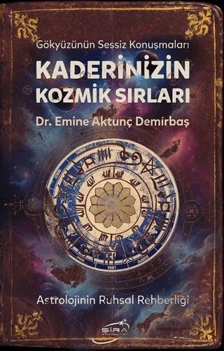 Kaderinizin Kozmik Sırları – Emine Aktunç Demirbaş – Şira Yayınları kitap kapağı