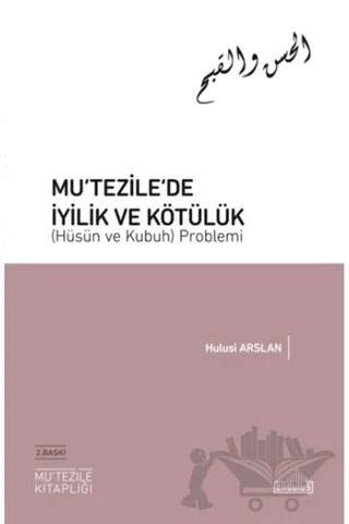 Mu‘tezile’de İyilik ve Kötülük (Hüsün ve Kubuh) Problemi – Hulusi Arslan – Endülüs Yayınları kitap kapağı