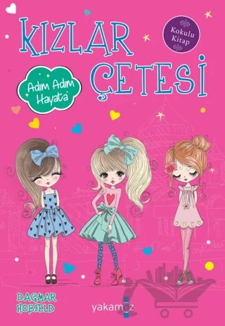 Kızlar Çetesi - Adım Adım Hayata (Kokulu Kitap) – Dagmar Hobfeld – Yakamoz Yayınevi kitap kapağı