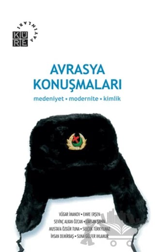Avrasya Konuşmaları – Emre Erşen, İhsan Demirbaş, Liaisan Şahin, Mustafa Özgür Tuna, Selçuk Türkyılmaz, Sevinç Alkan Özcan, Suna Gülfer Ihlamur-Öner, Vügar İmanov – Küre Yayınları kitap kapağı