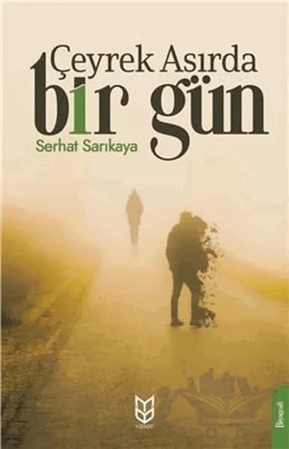 Çeyrek Asırda Bir Gün – Serhat Sarıkaya – Yason Yayıncılık kitap kapağı