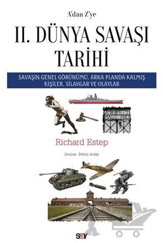 A’dan Z’ye II. Dünya Savaşı Tarihi – Richard Estep – Say Yayınları kitap kapağı
