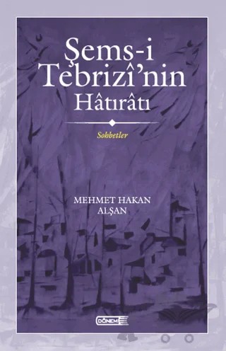 Şems-i Tebrizi’nin Hatıratı Sohbetler – Mehmet Hakan Alşan – Dönem Yayıncılık kitap kapağı