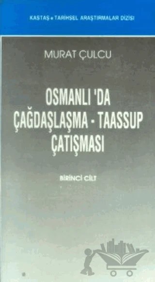 Osmanlı’da Çağdaşlaşma - Taassup Çatışması (2 Cilt Takım) – Murat Çulcu – Kastaş Yayınları kitap kapağı